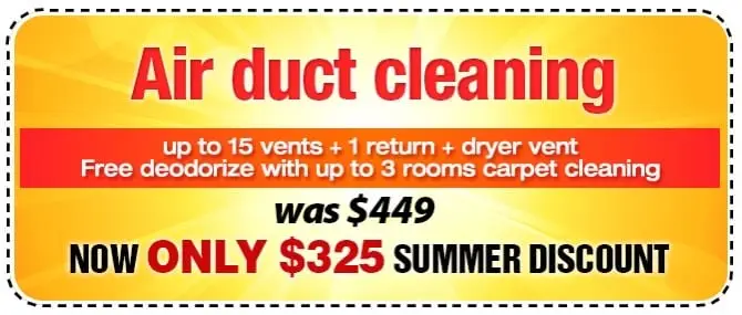 Yellow coupon with Air duct cleaning offer: up to 15 vents, 1 return, dryer vent, free deodorize with up to 3 rooms carpet cleaning. Originally $449, now only $325. Summer discount on our top-rated services like tile cleaning available too!.